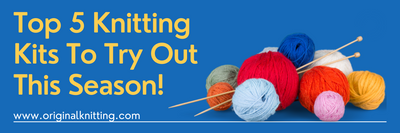 Top 5 Knitting Kits To Try Out This Season!